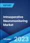 Intraoperative Neuromonitoring Market: Global Industry Trends, Share, Size, Growth, Opportunity and Forecast 2023-2028 - Product Image