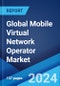 Global Mobile Virtual Network Operator Market Report by Type, Operational Model, Service Type, Subscribers, and Region 2024-2032 - Product Image