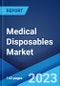 Medical Disposables Market: Global Industry Trends, Share, Size, Growth, Opportunity and Forecast 2023-2028 - Product Image