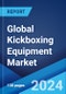 Global Kickboxing Equipment Market by Product Type, Distribution Channel, Application, and Region 2024-2032 - Product Thumbnail Image
