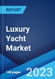 Luxury Yacht Market: Global Industry Trends, Share, Size, Growth, Opportunity and Forecast 2023-2028- Product Image