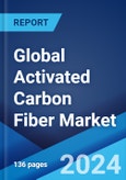 Global Activated Carbon Fiber Market Report by Raw Material, Application, and Region 2024-2032- Product Image