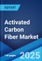 Activated Carbon Fiber Market: Global Industry Trends, Share, Size, Growth, Opportunity and Forecast 2023-2028 - Product Thumbnail Image