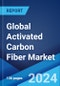 Global Activated Carbon Fiber Market Report by Raw Material, Application, and Region 2024-2032 - Product Thumbnail Image