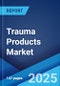 Trauma Products Market: Global Industry Trends, Share, Size, Growth, Opportunity and Forecast 2023-2028 - Product Thumbnail Image