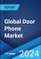 Global Door Phone Market Report by Product, Connectivity, Application, and Region 2024-2032 - Product Image
