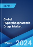 Global Hyperphosphatemia Drugs Market Report by Product, Dosage Form, Distribution Channel, and Region 2024-2032- Product Image