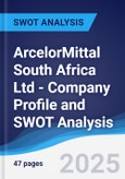 ArcelorMittal South Africa Ltd - Company Profile and SWOT Analysis- Product Image