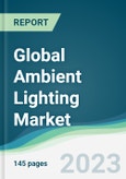 Global Ambient Lighting Market - Forecasts from 2022 to 2027- Product Image