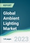 Global Ambient Lighting Market - Forecasts from 2022 to 2027 - Product Thumbnail Image