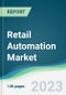 Retail Automation Market - Forecasts from 2023 to 2028 - Product Image