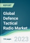 Global Defence Tactical Radio Market - Forecasts from 2023 to 2028 - Product Image