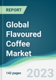 Global Flavoured Coffee Market - Forecasts from 2023 to 2028- Product Image