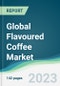 Global Flavoured Coffee Market - Forecasts from 2023 to 2028 - Product Image