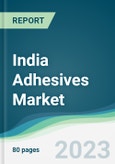 India Adhesives Market - Forecasts from 2023 to 2028- Product Image