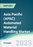 Asia Pacific (APAC) Automated Material Handling Market - Forecasts from 2022 to 2027- Product Image