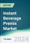 Instant Beverage Premix Market - Forecasts from 2024 to 2029 - Product Image