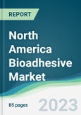 North America Bioadhesive Market - Forecasts from 2022 to 2027- Product Image
