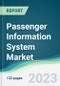 Passenger Information System Market - Forecasts from 2022 to 2027 - Product Image