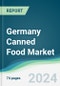 Germany Canned Food Market - Forecasts from 2024 to 2029 - Product Image