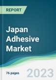 Japan Adhesive Market - Forecasts from 2023 to 2028- Product Image