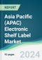 Asia Pacific (APAC) Electronic Shelf Label Market - Forecasts from 2022 to 2027 - Product Thumbnail Image