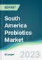 South America Probiotics Market - Forecasts from 2022 to 2027 - Product Thumbnail Image