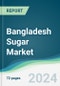 Bangladesh Sugar Market - Forecasts from 2024 to 2029 - Product Image