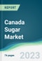 Canada Sugar Market Forecasts from 2023 to 2028 - Product Image