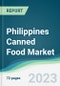 Philippines Canned Food Market Forecasts from 2023 to 2028 - Product Image