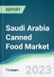 Saudi Arabia Canned Food Market - Forecasts from 2023 to 2028 - Product Image