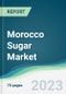Morocco Sugar Market - Forecasts from 2022 to 2027 - Product Thumbnail Image