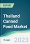 Thailand Canned Food Market Forecasts from 2023 to 2028 - Product Image