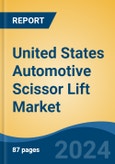 United States Automotive Scissor Lift Market, By Vehicle Type (Passenger Cars, Light Commercial Vehicles, and Heavy Commercial Vehicles), By Lifting Capacity, By Lift Height, By Type, By Region, Competition Forecast & Opportunities, 2028- Product Image