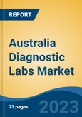Australia Diagnostic Labs Market, By Provider Type (Hospital, Stand-Alone Centre, Diagnostic Chains), By Test Type (Radiology v/s Pathology), By End User (Corporate Clients, Walk-ins, Referrals), By Region, Competition Forecast & Opportunities, 2028- Product Image