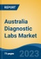Australia Diagnostic Labs Market, By Provider Type (Hospital, Stand-Alone Centre, Diagnostic Chains), By Test Type (Radiology v/s Pathology), By End User (Corporate Clients, Walk-ins, Referrals), By Region, Competition Forecast & Opportunities, 2028 - Product Thumbnail Image