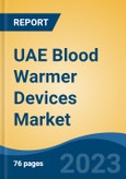 UAE Blood Warmer Devices Market, By Product (Intravenous Warming System, Surface Warming System, Patient Warming Accessories), By Mobility (Stationary v/s Mobile), By End User, By Region, Competition Forecast & Opportunities, 2027- Product Image