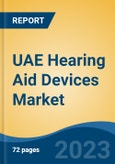 UAE Hearing Aid Devices Market, By Type (Hearing Aids v/s Hearing Implants), By Type of Hearing Loss (Sensorineural v/s Conductive), By Product Type, By Technology Type, By Patient Type, By Distribution Channel, By Region, Competition Forecast & Opportunities, 2027- Product Image
