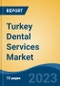 Turkey Dental Services Market, By Service (Prosthodontics, Endodontics, Cosmetic Dentistry, Periodontics, Others), By Market Structure, By Patient Type, By Region, Competition Forecast & Opportunities, 2027 - Product Thumbnail Image