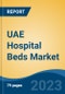 UAE Hospital Beds Market, By Region, By Competition Forecast & Opportunities, 2018-2028F - Product Image