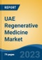 UAE Regenerative Medicine Market, By Region, By Competition Forecast & Opportunities, 2018-2028F - Product Image