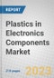 Plastics in Electronics Components: Technologies and Global Markets - Product Image