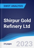 Shirpur Gold Refinery Ltd - Strategy, SWOT and Corporate Finance Report- Product Image