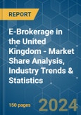 E-Brokerage in the United Kingdom - Market Share Analysis, Industry Trends & Statistics, Growth Forecasts 2020 - 2029- Product Image
