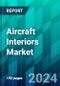 Aircraft Interiors Market Size, Share, Trend, Forecast, Competitive Analysis, and Growth Opportunity: 2023-2028 - Product Thumbnail Image