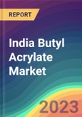 India Butyl Acrylate Market Analysis: Plant Capacity, Production, Technology, Operating Efficiency, Demand & Supply, End-User Industries, Sales Channel, Regional Demand, Company Share, Foreign Trade, FY2015-FY2035- Product Image