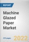 Machine Glazed Paper Market by Paper Type, Grade, End-user: Global Opportunity Analysis and Industry Forecast, 2021-2031 - Product Image
