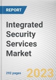 Integrated Security Services Market By Type, By Deployment Mode, By Enterprise Size, By Industry Vertical: Global Opportunity Analysis and Industry Forecast, 2022-2031- Product Image