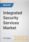 Integrated Security Services Market By Type, By Deployment Mode, By Enterprise Size, By Industry Vertical: Global Opportunity Analysis and Industry Forecast, 2022-2031 - Product Image