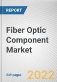 Fiber Optic Component Market by Type, Data Rate, Application: Global Opportunity Analysis and Industry Forecast, 2021-2031- Product Image